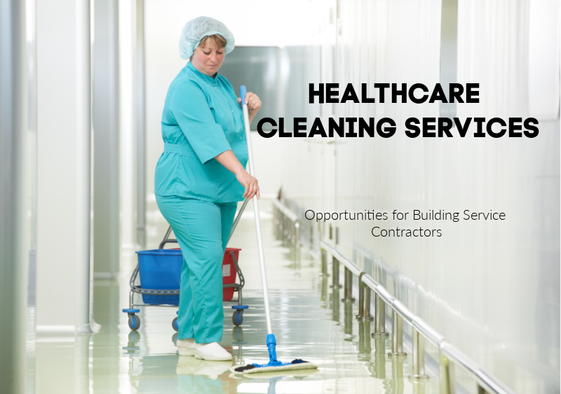 Healthcare Cleaning Services - Opportunities for Building Service Contractors