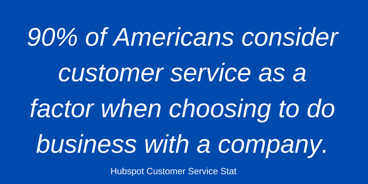 Customer Service is a big factor when choosing to do business with a company