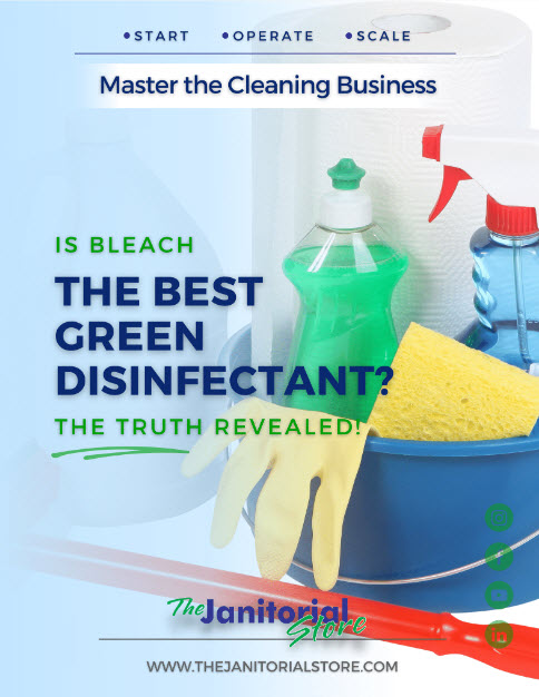 Discover the truth about bleach vs. green disinfectants