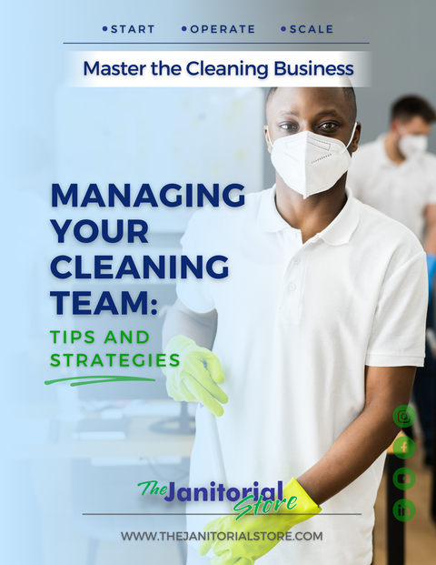 Master the Art of Leading and Managing a Successful Commercial Cleaning Team