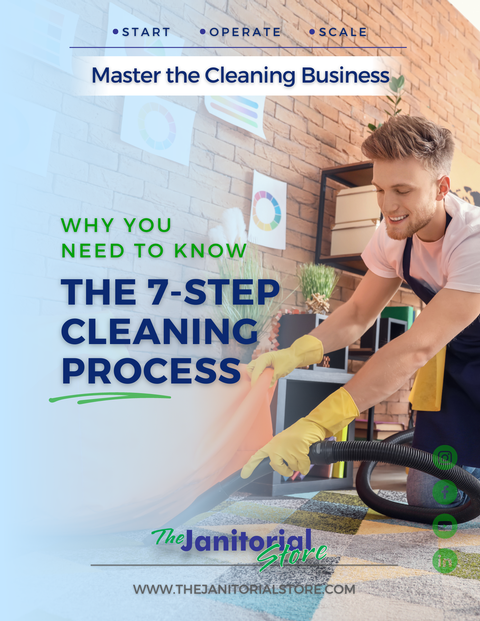 Master the 7-Step Cleaning Process&##x3a; Elevate Your Commercial Cleaning Business with Top-Quality Results