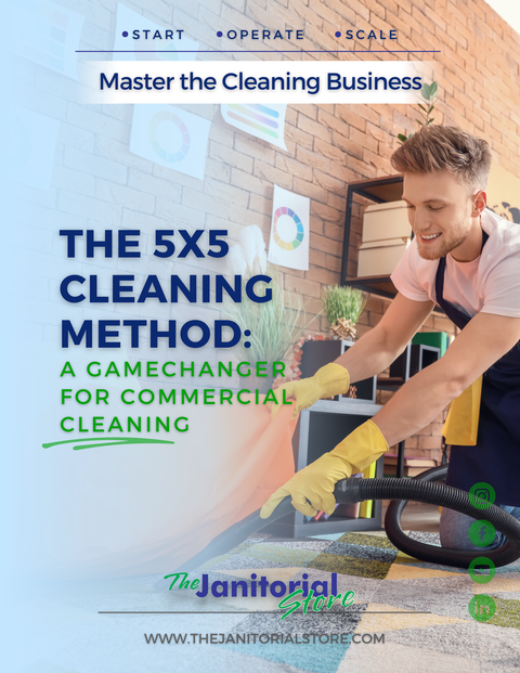 Revolutionize Your Cleaning&##x3a; Unleash the Power of the 5x5 Method for Efficient Commercial Cleaning&##x21;