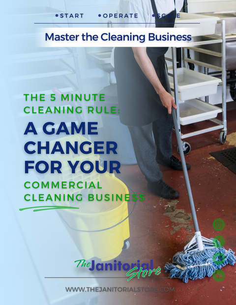 Unleash the Power of the 5-Minute Cleaning Rule&##x3a; Elevate Your Commercial Cleaning Business to New Heights&##x21;