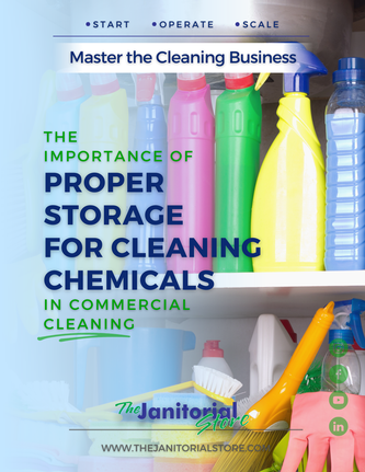 The Importance of Proper Storage for Cleaning Chemicals in Commercial Cleaning