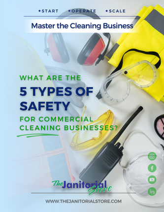 What Are The 5 Types of Safety For Commercial Cleaning Businesses&##x3f;