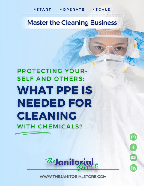 Protecting Yourself and Others&##x3a; What PPE is Needed for Cleaning with Chemicals&##x3f;