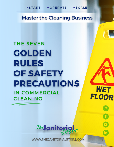 The Seven Golden Rules of Safety Precautions in Commercial Cleaning