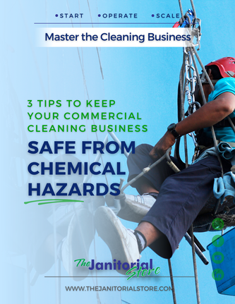 3 Tips to Keep Your Commercial Cleaning Business Safe from Chemical Hazards
