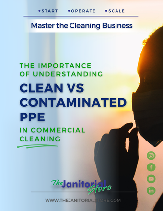 The Importance of Understanding Clean vs Contaminated PPE in Commercial Cleaning