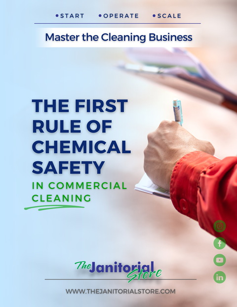 The First Rule of Chemical Safety in Commercial Cleaning.